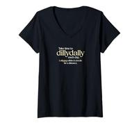 Womens Take Time to Dillydally Each Day, Dawdle, Lollygag Slow Down V-Neck T-Shirt