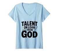 Womens Talent on Loan from God Inspirational Quote V-Neck T-Shirt
