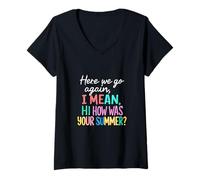 Womens Teacher Here We Go Again I Mean Hi How was Your Summer V-Neck T-Shirt