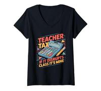 Womens Teacher Tax If It Disrupts Class It's Mine V-Neck T-Shirt