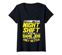 Women's Team Night Shift Same Job As The Day Shift Only Better V-Neck T-Shirt