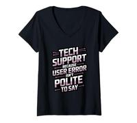 Womens Tech Support Because User Error Isn’t Polite IT Engineer V-Neck T-Shirt