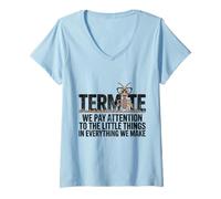 Womens Termite We Pay Attention to The Little Things in Everything V-Neck T-Shirt