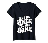 Womens Text Me When You Get Home Aesthetic Trendy Quote V-Neck T-Shirt