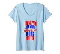 Womens Thank You for Your Attention to this Matter V-Neck T-Shirt