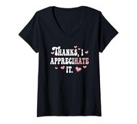 Womens Thanks, I Appreciate It Hate It Funny Ambiguous Offensive V-Neck T-Shirt