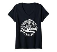 Women's that Sounds Like My Husbands Problem Funny Wife Skeleton V-Neck T-Shirt