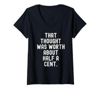 Women's that Thought was Worth About Half a Cent Sarcastic V-Neck T-Shirt