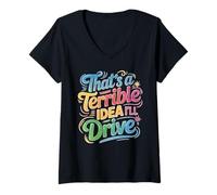 Womens That's A Terrible Idea I'll Drive Reckless Friend Joke V-Neck T-Shirt
