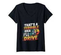 Womens That's A Terrible Idea I'll Drive Reckless Friend Joke ----- V-Neck T-Shirt