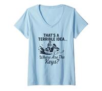 Womens That's A Terrible Idea... Where are The Keys? Snowmobile Hum V-Neck T-Shirt