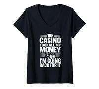 Womens The Casino Took All My Money I'm Going Back for It V-Neck T-Shirt
