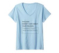Women's The Code Doesn’t Care About Your Feelings Programmer Humor V-Neck T-Shirt