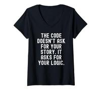 Women's The Code Doesn't Ask for Your Story It Asks for Your Logic V-Neck T-Shirt