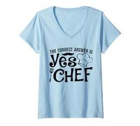 Womens The Correct Answer is Yes Chef V-Neck T-Shirt