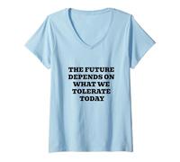 Women's The Future Depends ON What WE Tolerate Today Inspirational V-Neck T-Shirt