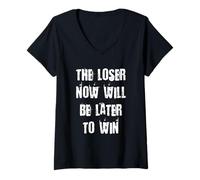Womens The Loser Now Will Be Later to Win V-Neck T-Shirt