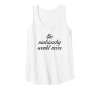 Womens The Matriarchy Would Never | Feminist and Feminism Tank Top