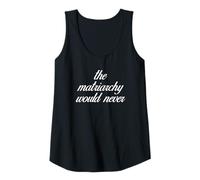 Womens The Matriarchy Would Never | Feminist and Feminism Tank Top
