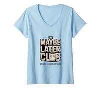 Women's The Maybe Later Club Because Later Means Never Coffee V-Neck T-Shirt