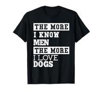 Womens The more I know Men The More I like Dogs T-Shirt