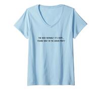 Womens The New Normal? It's Hope... Found Only in The Green Party - V-Neck T-Shirt