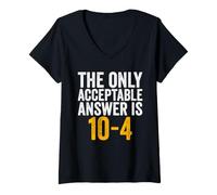 Women's The Only Acceptable Answer is 10-4 Funny 911 Dispatcher V-Neck T-Shirt
