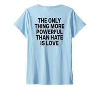 Women's The ONLY Thing More Powerful Than Hate is Love - Backprint V-Neck T-Shirt