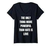 Women's The Only Thing More Powerful Than Hate is Love - Message V-Neck T-Shirt