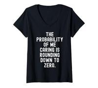 Women's the Probability of me Caring is Rounding Down to Zero Funny V-Neck T-Shirt