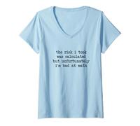 Womens The Risk I Took Was Calculated But I'm Bad At Math V-Neck T-Shirt