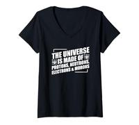 Womens The Universe Is Made Of Protons Neutrons Electrons and Moron V-Neck T-Shirt