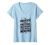 Womens The Universe is Made of Protons Neutrons Electrons Morons V-Neck T-Shirt