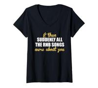 Womens & Then Suddenly All The RNB Songs were About You - Romantic V-Neck T-Shirt