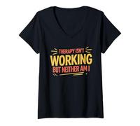 Women's Therapy Isnt Working But Neither Am I V-Neck T-Shirt