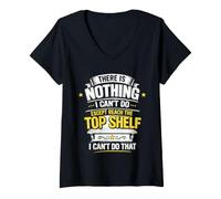 Women's There is Nothing I Can't Do Except Reach The Top Shelf Funny V-Neck T-Shirt