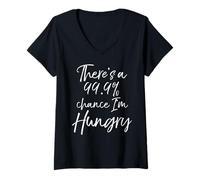 Womens There's a 99.9% Chance I'm Hungry Shirt Fun Cute Eating Tee V-Neck T-Shirt