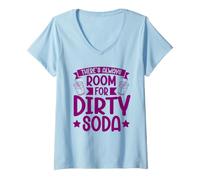 Women's There's Always Room for Dirty Soda V-Neck T-Shirt