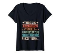 Women's There's no Need to Repeat Yourself Funny Sarcasm Grumpy V-Neck T-Shirt