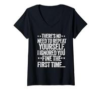 Women's There's no Need to Repeat Yourself Funny Sarcasm Grumpy V-Neck T-Shirt