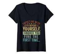 Women's There's no Need to Repeat Yourself Funny Sarcasm Grumpy V-Neck T-Shirt