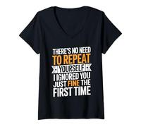 Womens There's No Need to Repeat Yourself I Ignored You Just Fine V-Neck T-Shirt
