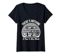 Womens There's Nothing I Can't Do Except Reach The Top Shelf V-Neck T-Shirt