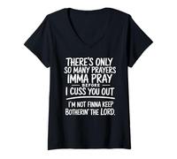 Women's There's Only So Many Prayers Imma Pray Funny Religion Quote V-Neck T-Shirt