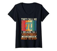 Women's They Call Me Pi Because I'm Irrational and I Don't Know When V-Neck T-Shirt