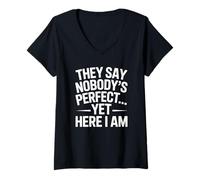 Women's They Say Nobody is Perfect Yet Here I Am Funny Sarcastic V-Neck T-Shirt