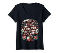 Womens Things I Have Going for Me Sarcasm Tattoos Thick Thighs RBF V-Neck T-Shirt