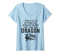 Women's Think A Lot of My Problems Would Be Solved If I Had A Dragon V-Neck T-Shirt
