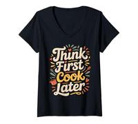 Women's Think First Cook Later Chef Mindful Cooking - V-Neck T-Shirt