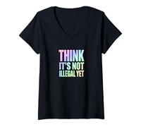 Women's Think It’s Not Illegal Yet Funny Statement V-Neck T-Shirt